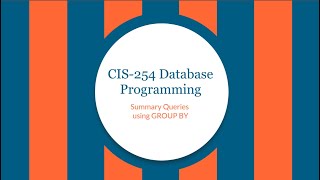 CIS-254 Summary Queries with GROUP BY