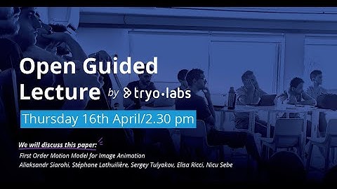Guided lecture: First Order Motion Model for Image Animation