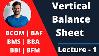 Vertical Balance sheet Lecture - 1 | Basic Concepts | BCOM | BAF | BMS