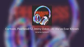 Cartoon, PeerlessBTZ, Immy Odon - All We've Ever Known