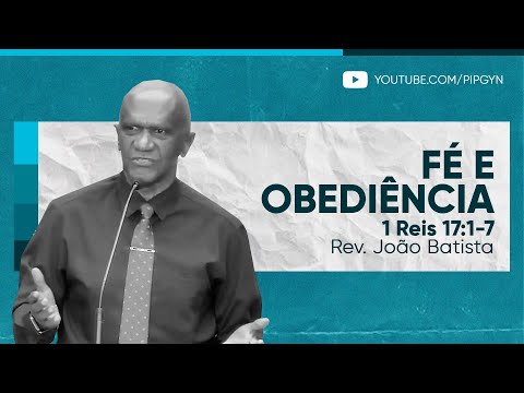 Fé e obediência (1 Reis 17:1-7) | Rev. João Batista