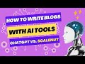 How To Write A Blog With AI Tools -  ChatGPT Vs Scalenut