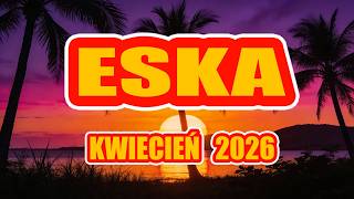 Hity Eska 2026 Kwiecień * Najnowsze Przeboje z Radia 2026 * Najlepsza radiowa muzyka 2026 * Vol. 2