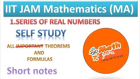 Series of Real Numbers short notes IIT JAM(MA) Mathematics Theorems  formulas Tests for convergence