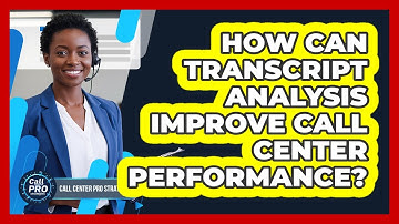 How Can Transcript Analysis Improve Call Center Performance?