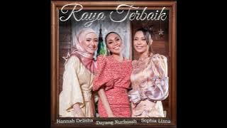 @DayangNurfaizah , @HannahDelisha , @SophiaLiana  - Raya Terbaik