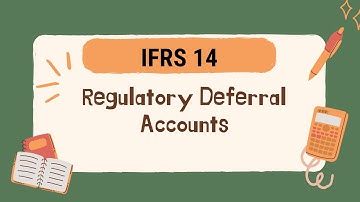 IFRS 14: Regulatory Deferral Accounts