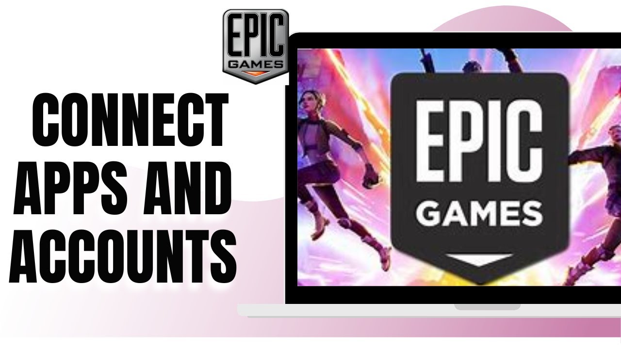 HOW TO CONNECT APPS AND ACCOUNTS TO EPIC GAMES YouTube 