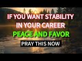 If you want stability in your career,  peace and favor, say this prayer now! (Very Powerful) 