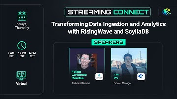 Streaming Connect #1: Transforming Data Ingestion and Analytics with RisingWave and ScyllaDB
