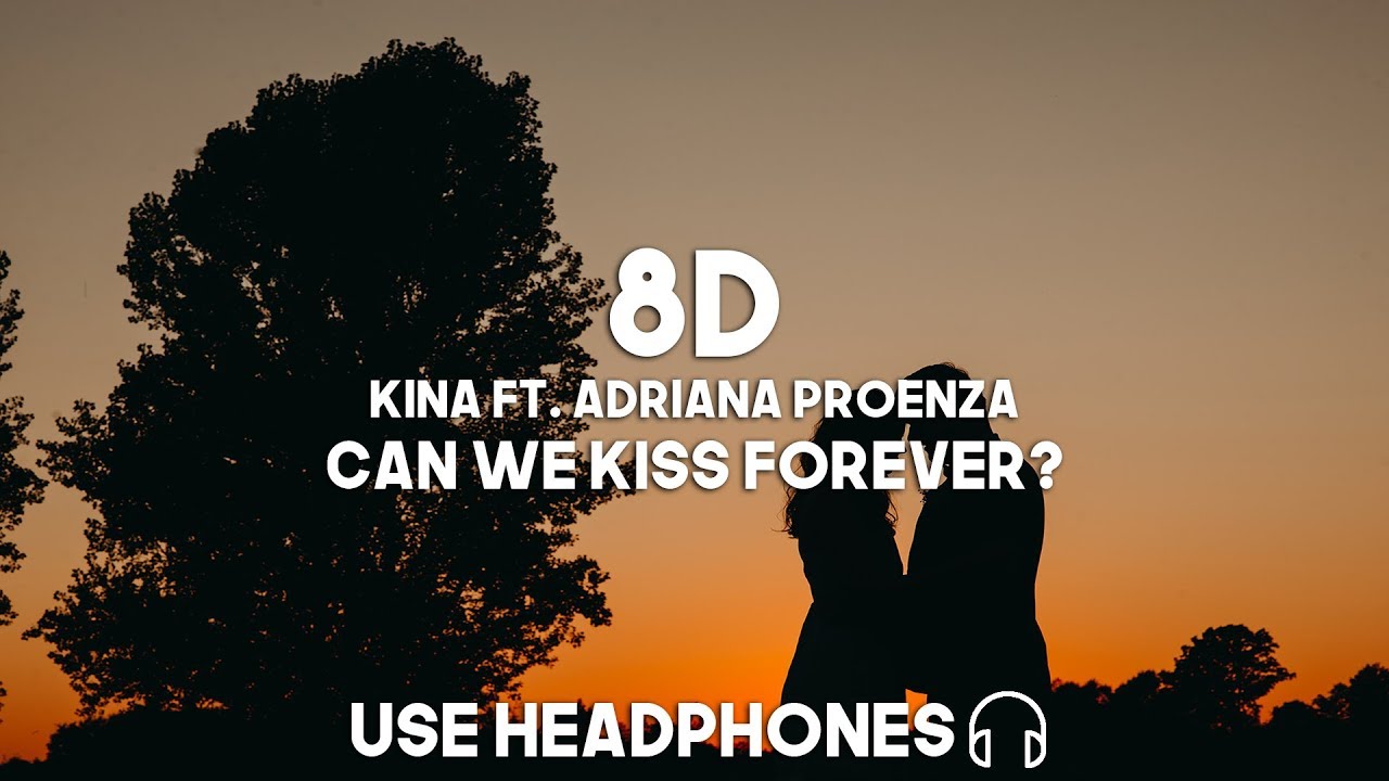 Kina ft. Adriana Proenza Can We Kiss Forever? (8D Audio) YouTube