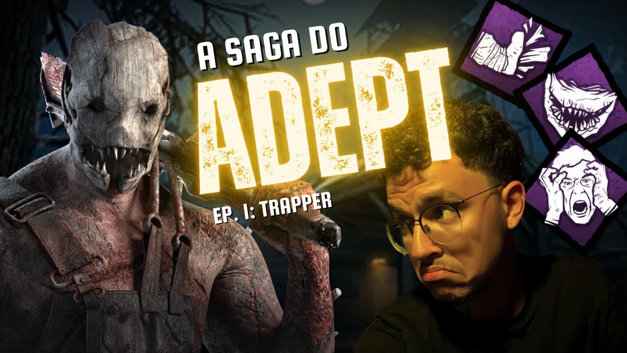 Como fazer ADEPT de Killer, Ep. 1: Trapper