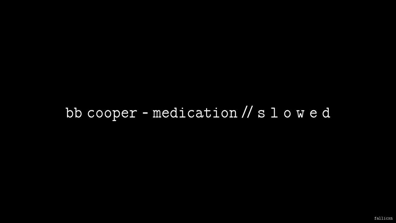BB Cooper - Medication // S L O W E D