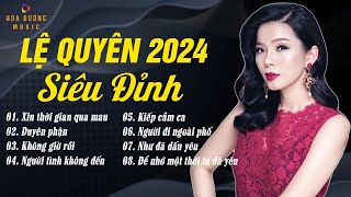 Lệ Quyên 2024 - LK Xin Thời Gian Qua Mau, Duyên Phận - Album Nhạc Vàng Tuyển Chọn Hay Nhất 2024