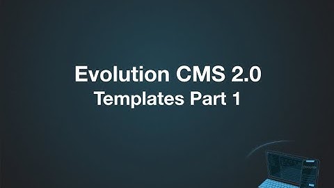 Evolution CMS 2.0 Lessons: Templates Part 1