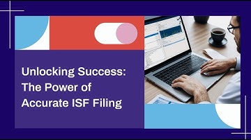Unlocking Success: The Power of Accurate ISF Filing