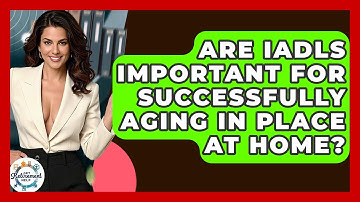 Are IADLs Important For Successfully Aging In Place At Home? - Get Retirement Help