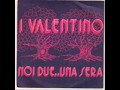 I Valentino - Noi due...una sera (1974)