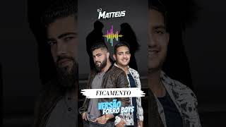 Henrique e Juliano - FICAMENTO ( VERSÃO FORRO BOYS ) DJ MATTHEUS