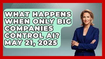 What Happens When Only Big Companies Control AI? May 21, 2025 | Emerging Tech Insider