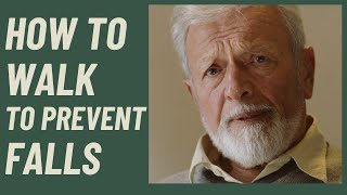 How to WALK to prevent Falls