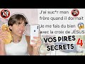 Vos pires secrets jtais pas prt