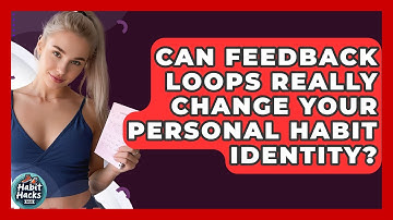 Can Feedback Loops Really Change Your Personal Habit Identity? - Habit Hacks Hub