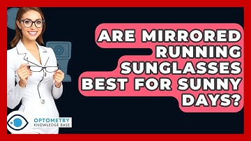 Are Mirrored Running Sunglasses Best For Sunny Days? - Optometry Knowledge Base