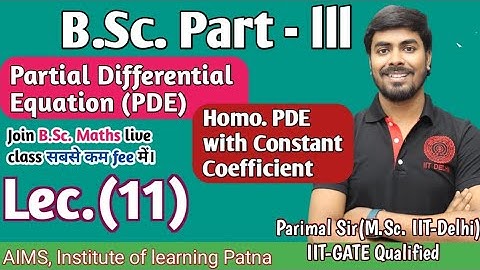 B.Sc. Part (III) | Lec - 11 | PDE | Constant Coefficient | Parimal sir (M.Sc. IIT Delhi, GATE)
