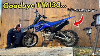 My Fully Modified TTR130 Pit Bike Is GONE FOREVER...