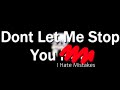Dont Let Me Stop You  - Custom Song
