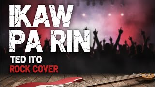 ikaw Pa Rin Rock Cover Ted Ito 