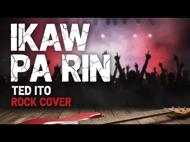 IKAW PA RIN Rock Cover- Ted Ito - YouTube