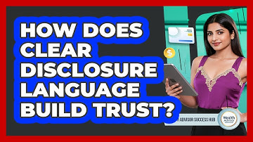 How Does Clear Disclosure Language Build Trust?