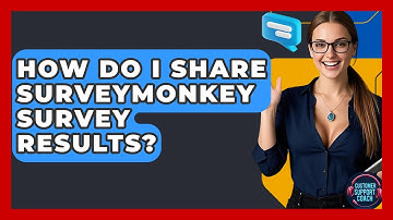 How Do I Share SurveyMonkey Survey Results? - Customer Support Coach