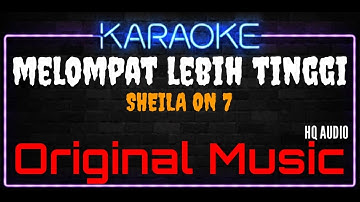 Karaoke Melompat Lebih Tinggi ( Original Music ) HQ Audio - Sheila On 7