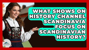 What Shows on History Channel Scandinavia Focus on Scandinavian History? - Unmapping Scandinavia