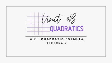 4.7  - Quadratic Formula