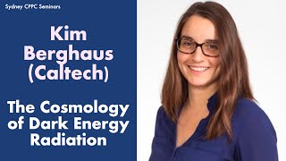 Kim Berghaus (Caltech): The Cosmology of Dark Energy Radiation