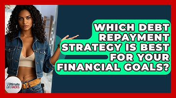 Which Debt Repayment Strategy Is Best For Your Financial Goals? - Ultimate Life Hacks