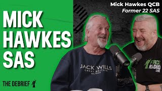 MICK HAWKES SAS | THE DEBRIEF | Former 22 SAS Mick Hawkes QCB