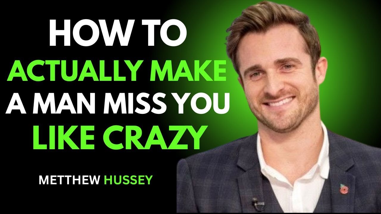 How To Actually Make A Man Miss You Like Crazy:Metthew Hussey - YouTube