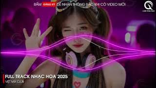 NHẠC TRUNG QUỐC REMIX 2025 - NHẠC HOA REMIX HOT TIKTOK - FULL SET NHẠC TRUNG REMIX HAY 2025