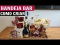 BANDEJA BAR - Como criar a sua!