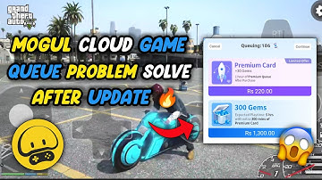 Mogul Cloud Game | Queue Problem Fix | New Trick 2023 | Full Guide Tutorial🔥
