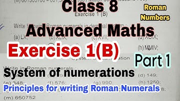 Class 8 Advanced Maths Exercise 1(B) | Principles of writing Roman numbers | Rules of Roman numbers