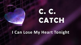 C. C. Catch "I Can Lose My Heart Tonight"