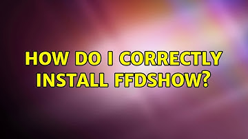 How do I correctly install ffdshow?