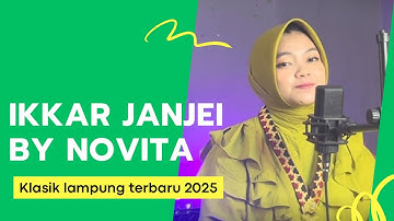 LAGU LAMPUNG TERBARU 2025 | IKKAR JANJEI | cover by Novita | cipt: Dedi H