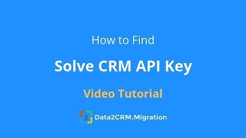 How to Find Solve CRM API Key